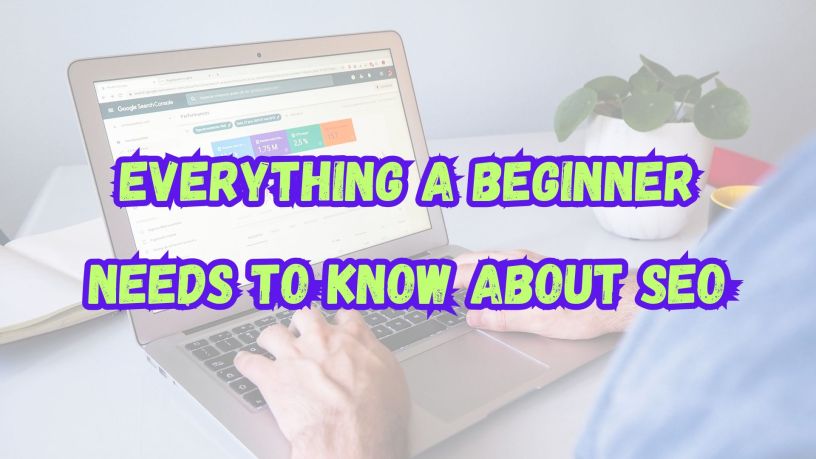Everything a Beginner Needs to Know About SEO