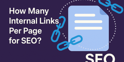 How Many Internal Links Per Page for SEO